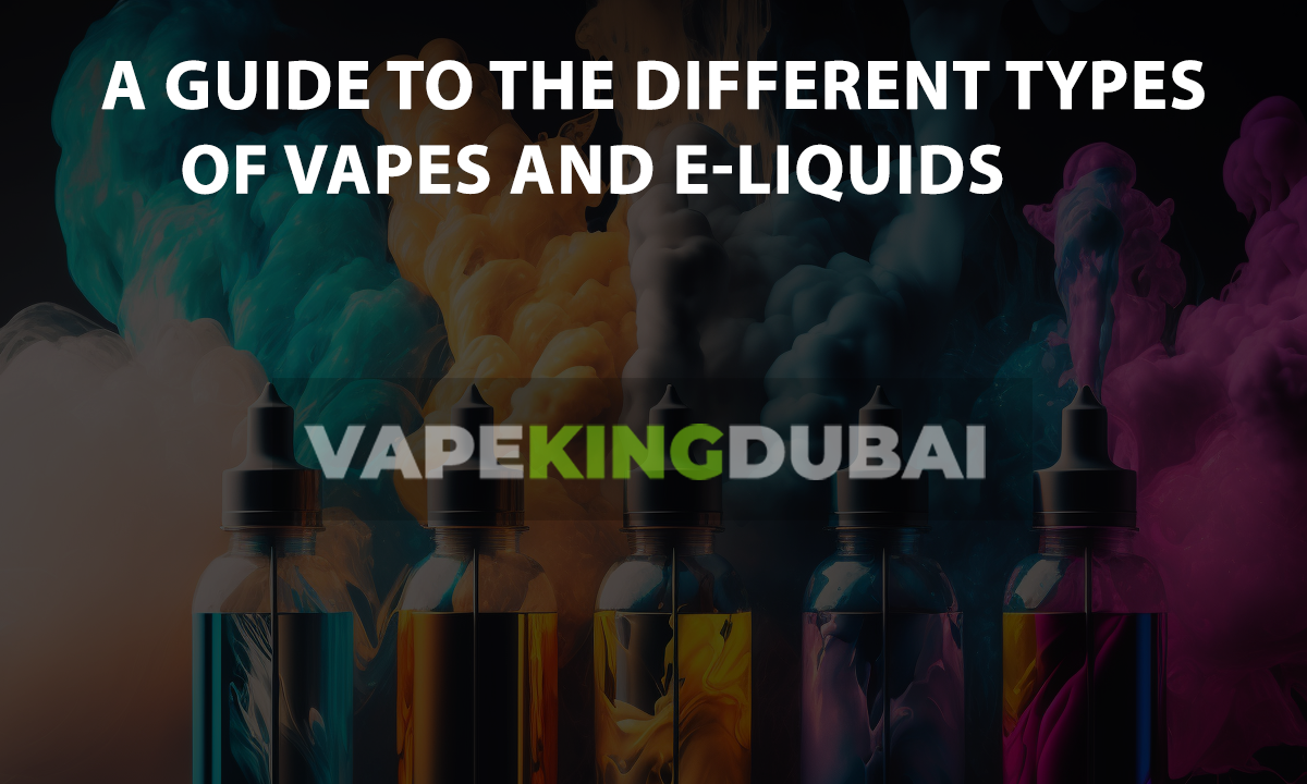 A Guide To The Different Types Of Vapes And E Liquids