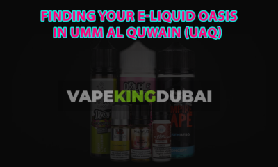 Finding Your E Liquid Oasis In Umm Al Quwain Vapeking