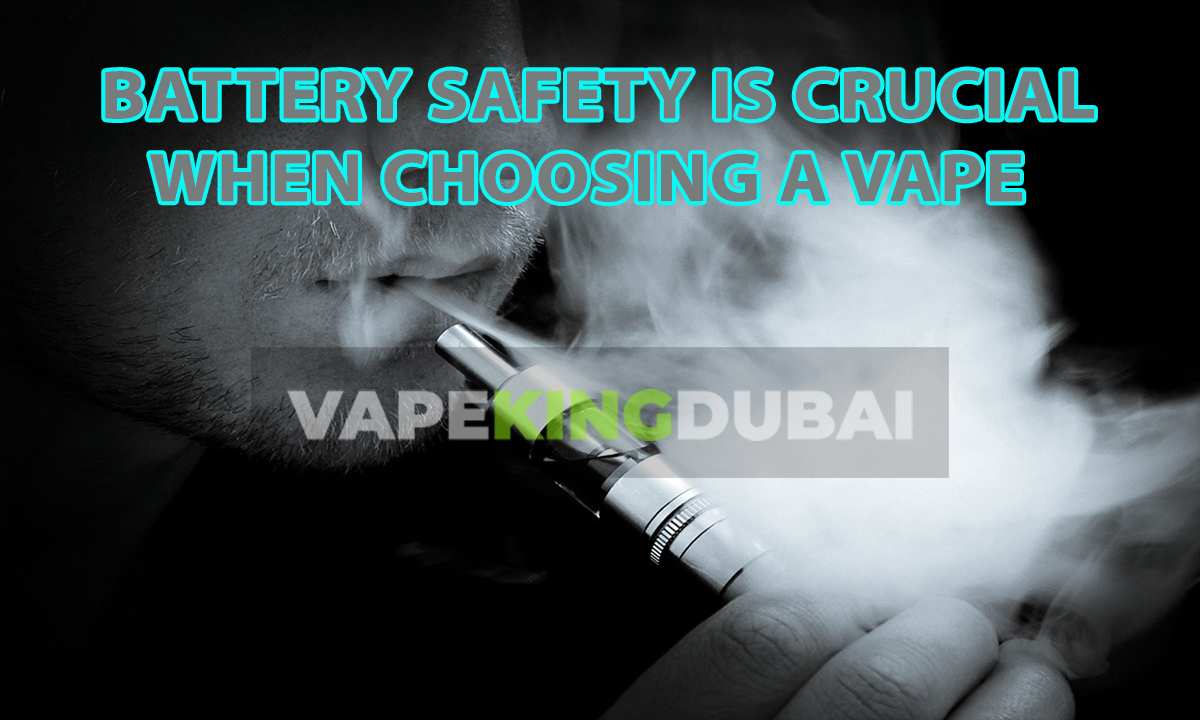 Battery Safety Is Crucial When Choosing A Vape